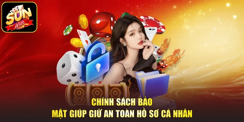 Chính sách bảo mật giúp giữ an toàn hồ sơ cá nhân