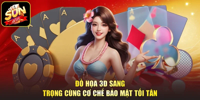 Đồ họa 3D sang trọng cùng cơ chế bảo mật tối tân