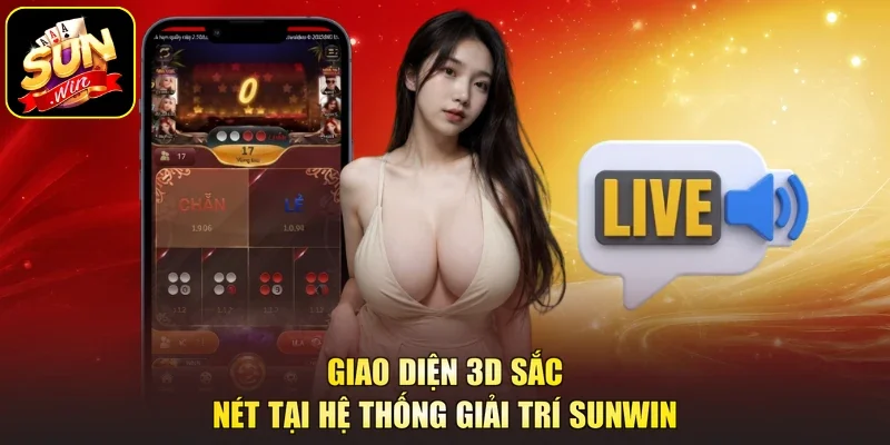 Giao diện 3D sắc nét tại hệ thống giải trí Sunwin