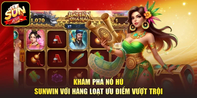 Khám phá nổ hũ sunwin với hàng loạt ưu điểm vượt trội