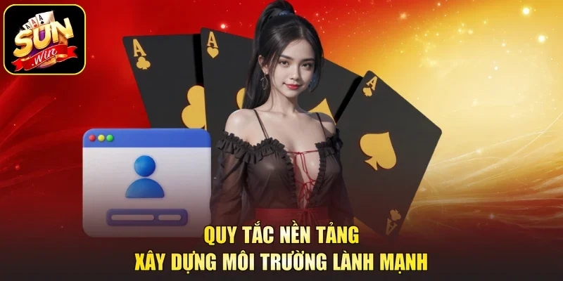 Quy tắc nền tảng xây dựng môi trường lành mạnh