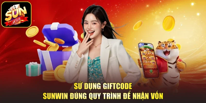 Sử dụng giftcode sunwin đúng quy trình để nhận vốn