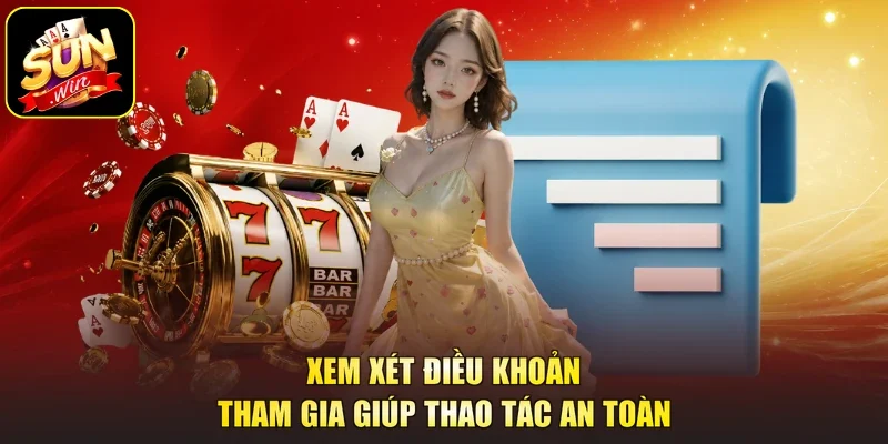 Xem xét điều khoản tham gia giúp thao tác an toàn